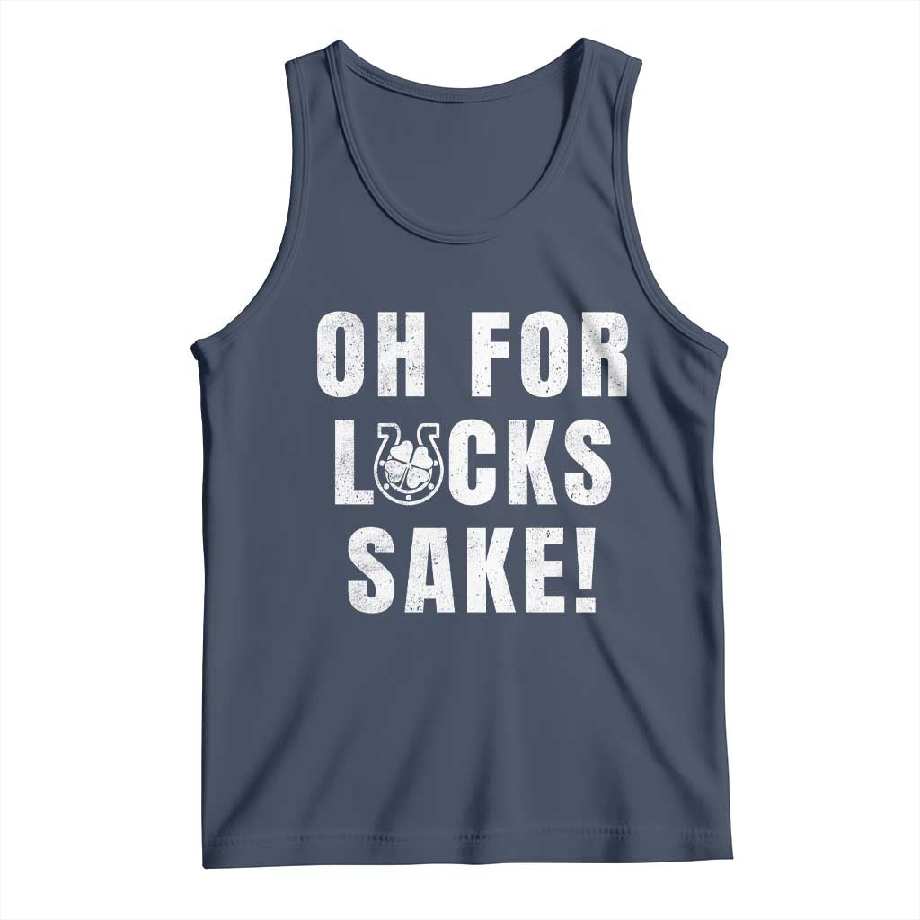 Funny Irish St Patricks Day Tank Top Oh For Lucks Sake Shamrock