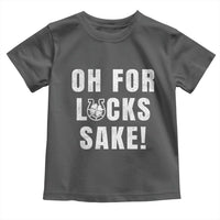 Funny Irish St Patricks Day Toddler T Shirt Oh For Lucks Sake Shamrock