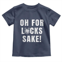Funny Irish St Patricks Day Toddler T Shirt Oh For Lucks Sake Shamrock