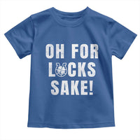 Funny Irish St Patricks Day Toddler T Shirt Oh For Lucks Sake Shamrock