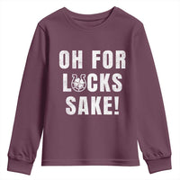 Funny Irish St Patricks Day Youth Sweatshirt Oh For Lucks Sake Shamrock