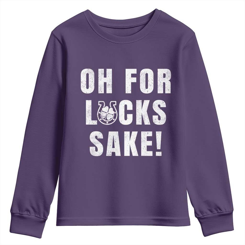 Funny Irish St Patricks Day Youth Sweatshirt Oh For Lucks Sake Shamrock