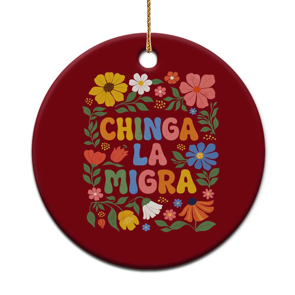 Chinga La Migra Ceramic Ornament Funny Boho Floral Resist Retro Pro Immigration