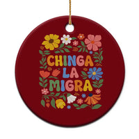 Chinga La Migra Ceramic Ornament Funny Boho Floral Resist Retro Pro Immigration