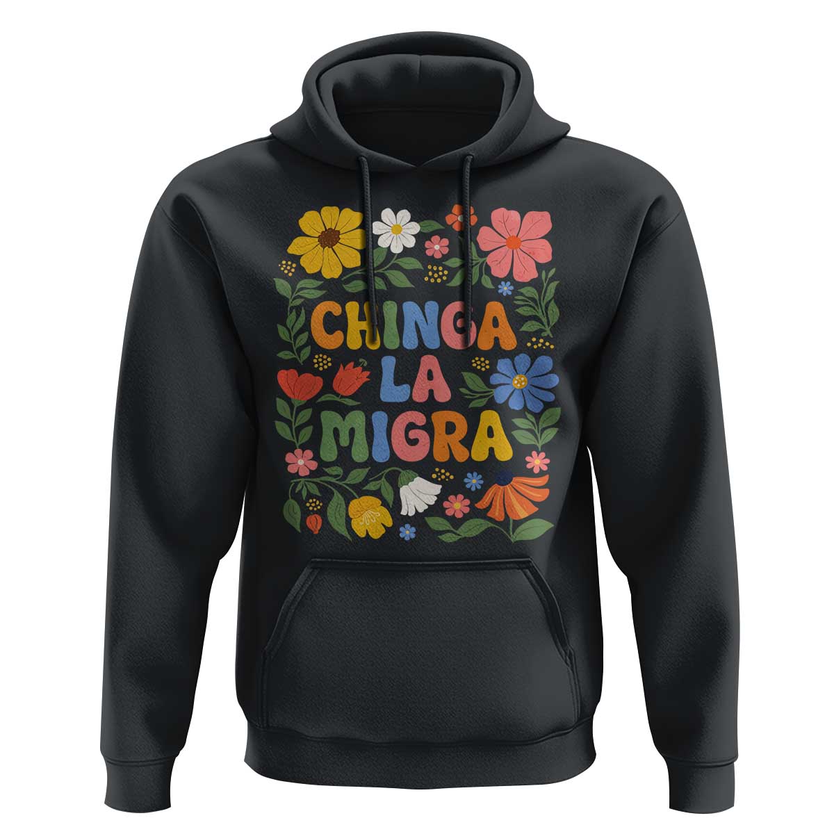 Chinga La Migra Hoodie Funny Boho Floral Resist Retro Pro Immigration