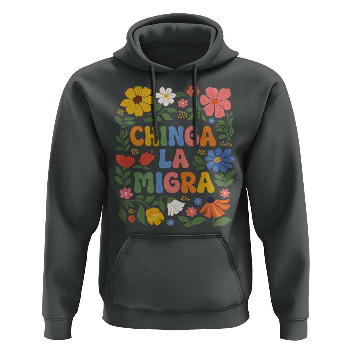 Chinga La Migra Hoodie Funny Boho Floral Resist Retro Pro Immigration
