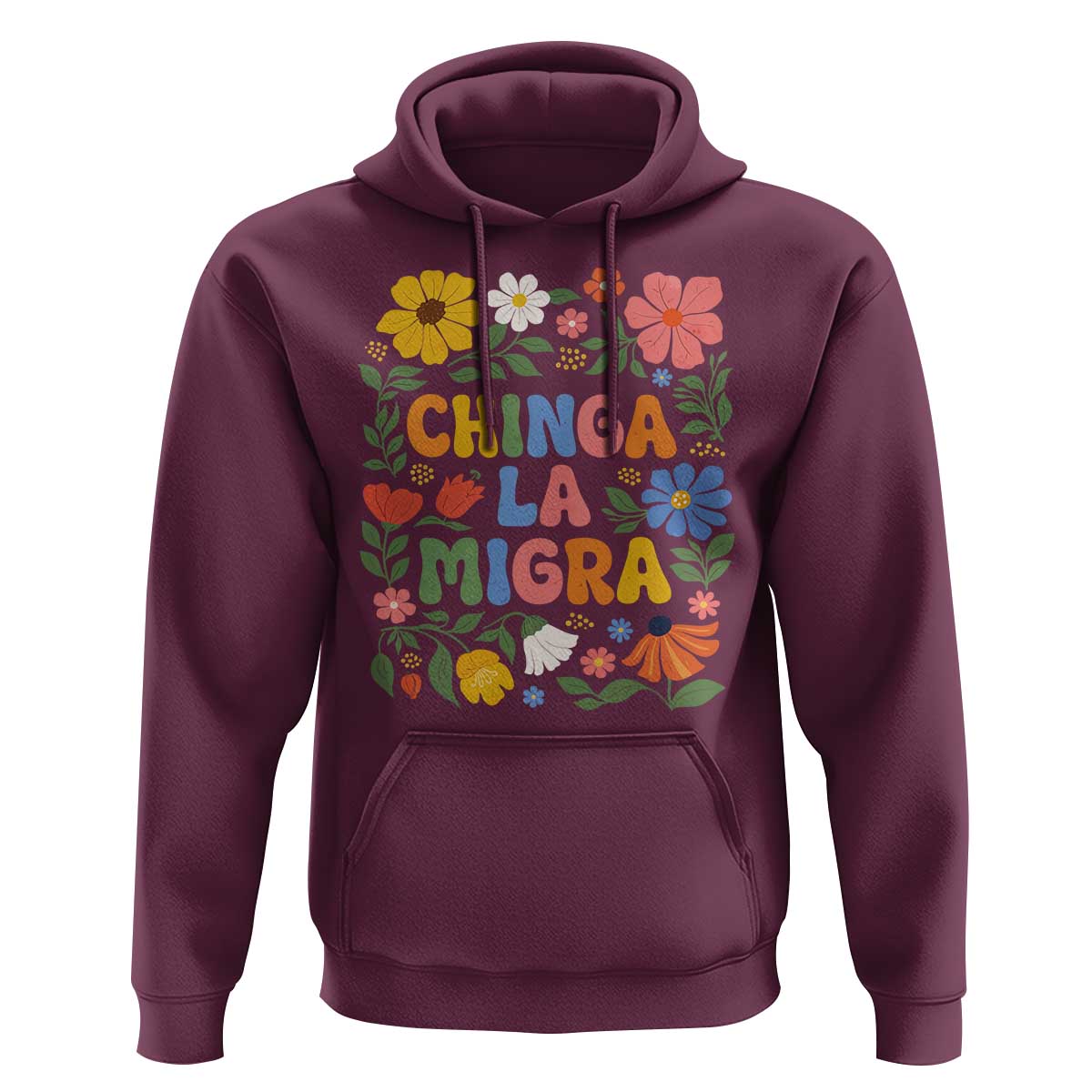 Chinga La Migra Hoodie Funny Boho Floral Resist Retro Pro Immigration