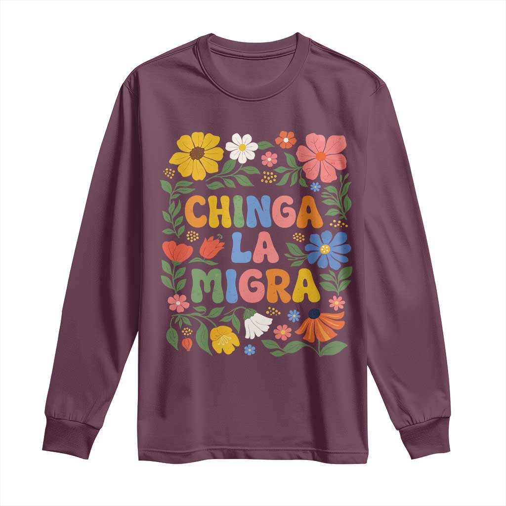Chinga La Migra Long Sleeve Shirt Funny Boho Floral Resist Retro Pro Immigration