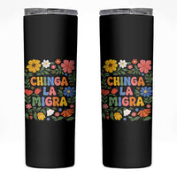 Chinga La Migra Skinny Tumbler Funny Boho Floral Resist Retro Pro Immigration