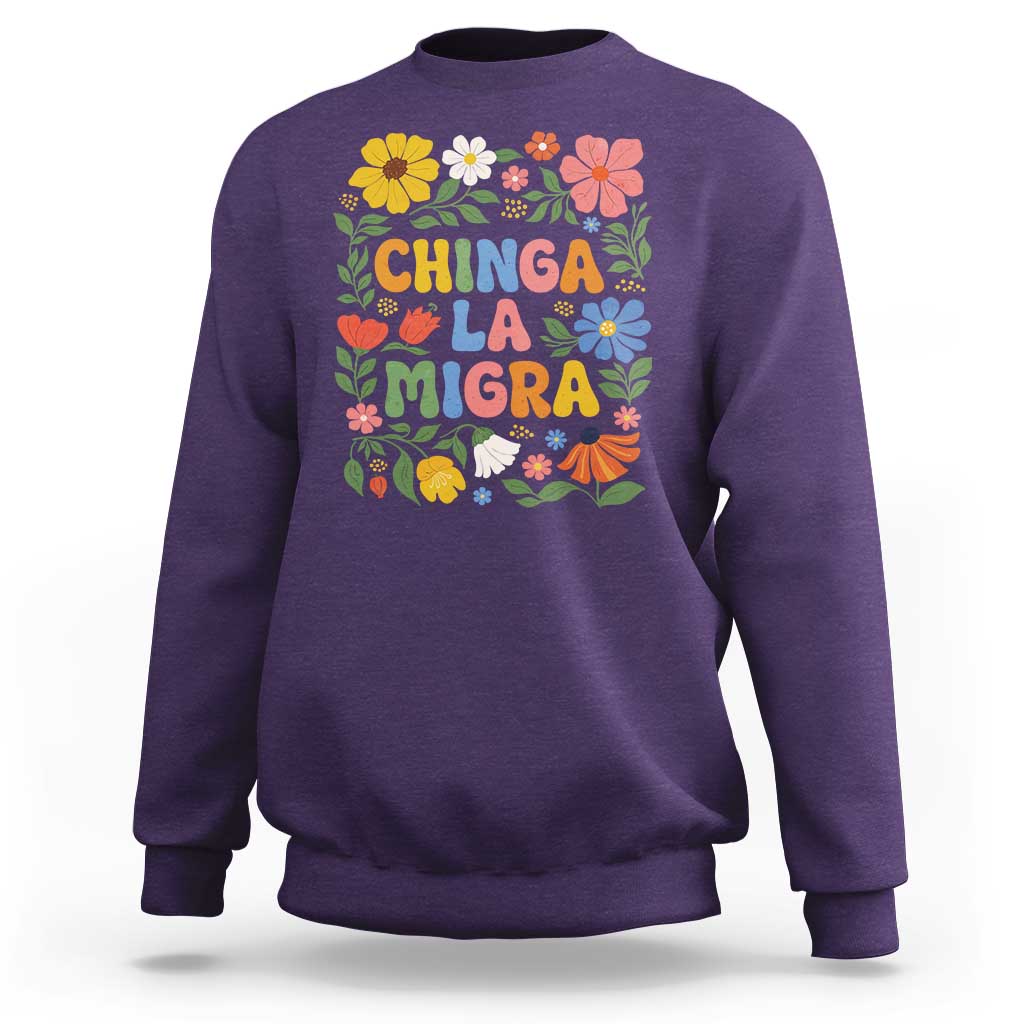 Chinga La Migra Sweatshirt Funny Boho Floral Resist Retro Pro Immigration