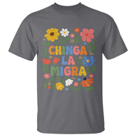 Chinga La Migra T Shirt Funny Boho Floral Resist Retro Pro Immigration
