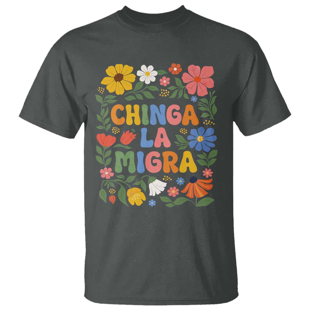 Chinga La Migra T Shirt Funny Boho Floral Resist Retro Pro Immigration
