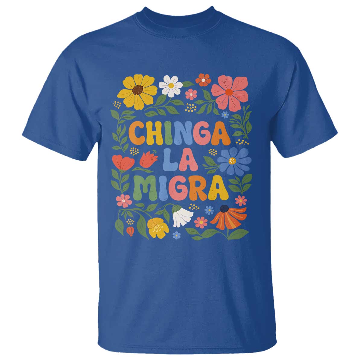 Chinga La Migra T Shirt Funny Boho Floral Resist Retro Pro Immigration