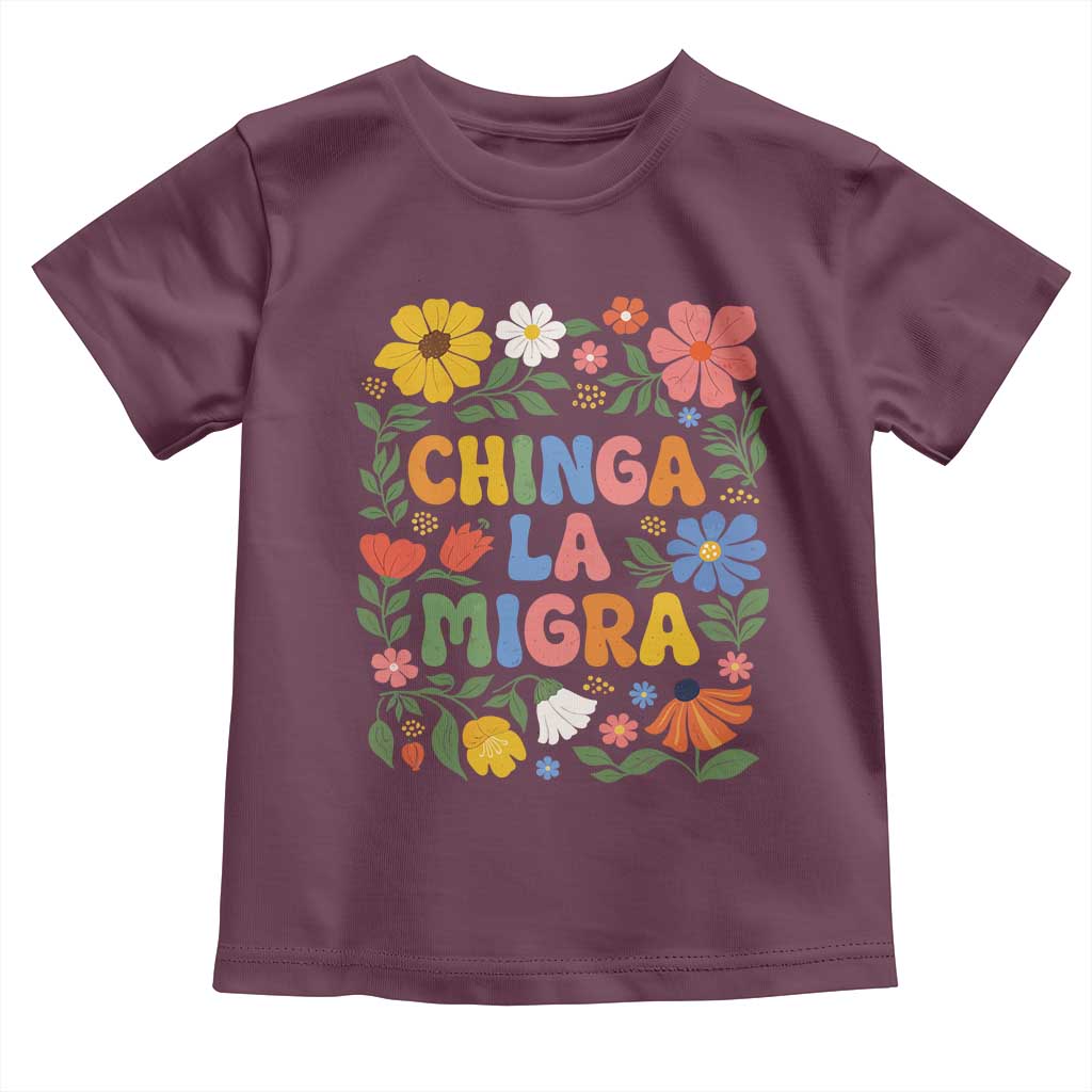 Chinga La Migra Toddler T Shirt Funny Boho Floral Resist Retro Pro Immigration