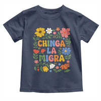 Chinga La Migra Toddler T Shirt Funny Boho Floral Resist Retro Pro Immigration