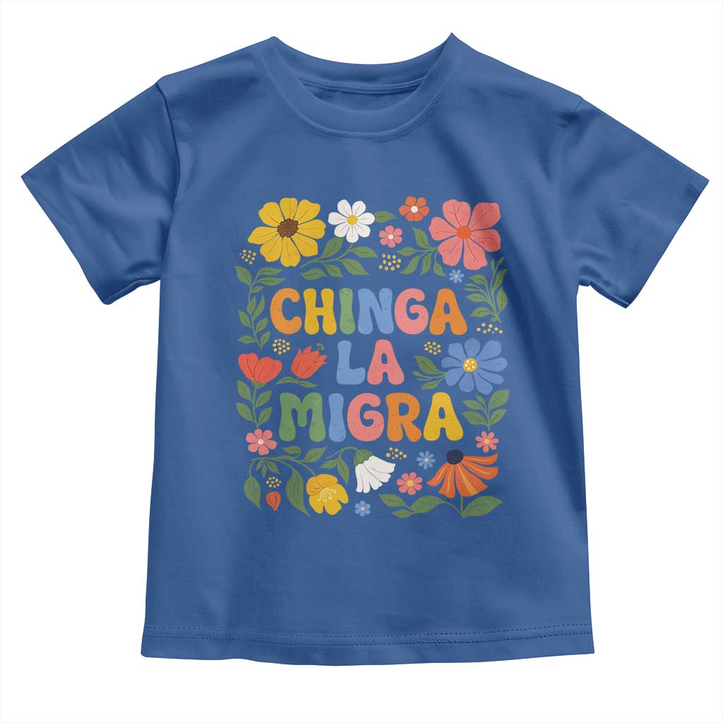 Chinga La Migra Toddler T Shirt Funny Boho Floral Resist Retro Pro Immigration