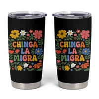 Chinga La Migra Tumbler Cup Funny Boho Floral Resist Retro Pro Immigration