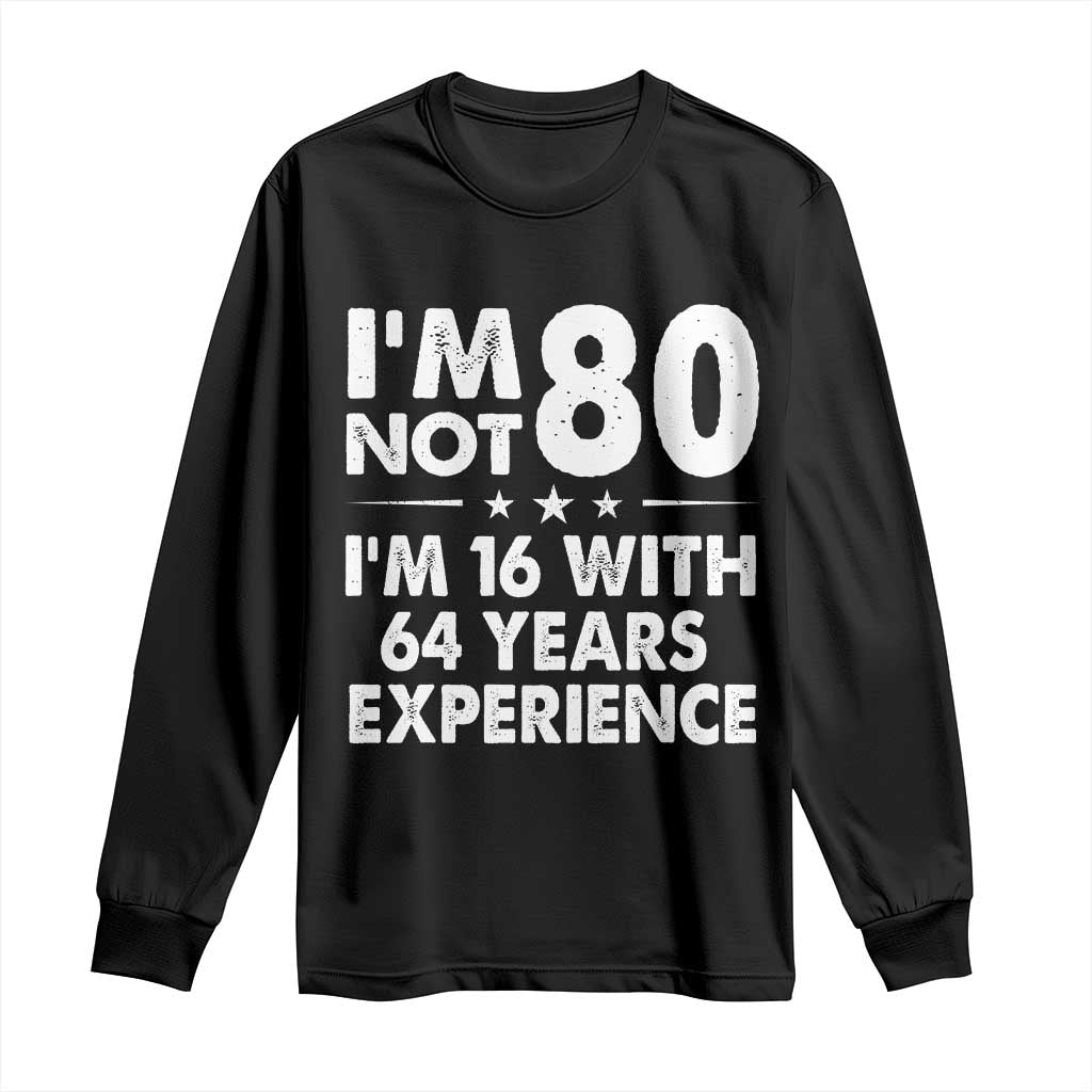 80th Birthday Long Sleeve Shirt Funny Saying Retro Vintage 80 Year Old Gift