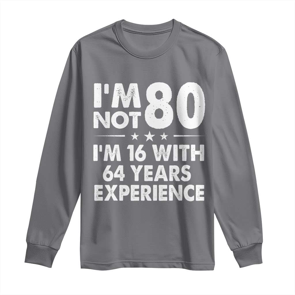 80th Birthday Long Sleeve Shirt Funny Saying Retro Vintage 80 Year Old Gift