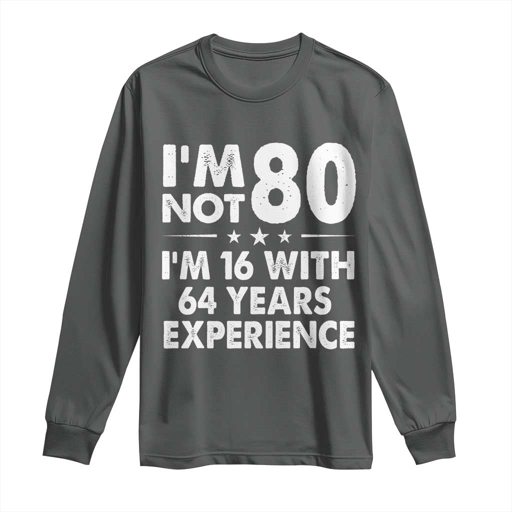 80th Birthday Long Sleeve Shirt Funny Saying Retro Vintage 80 Year Old Gift
