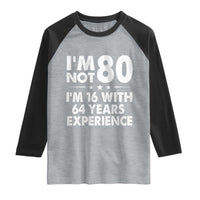 80th Birthday Raglan Shirt Funny Saying Retro Vintage 80 Year Old Gift