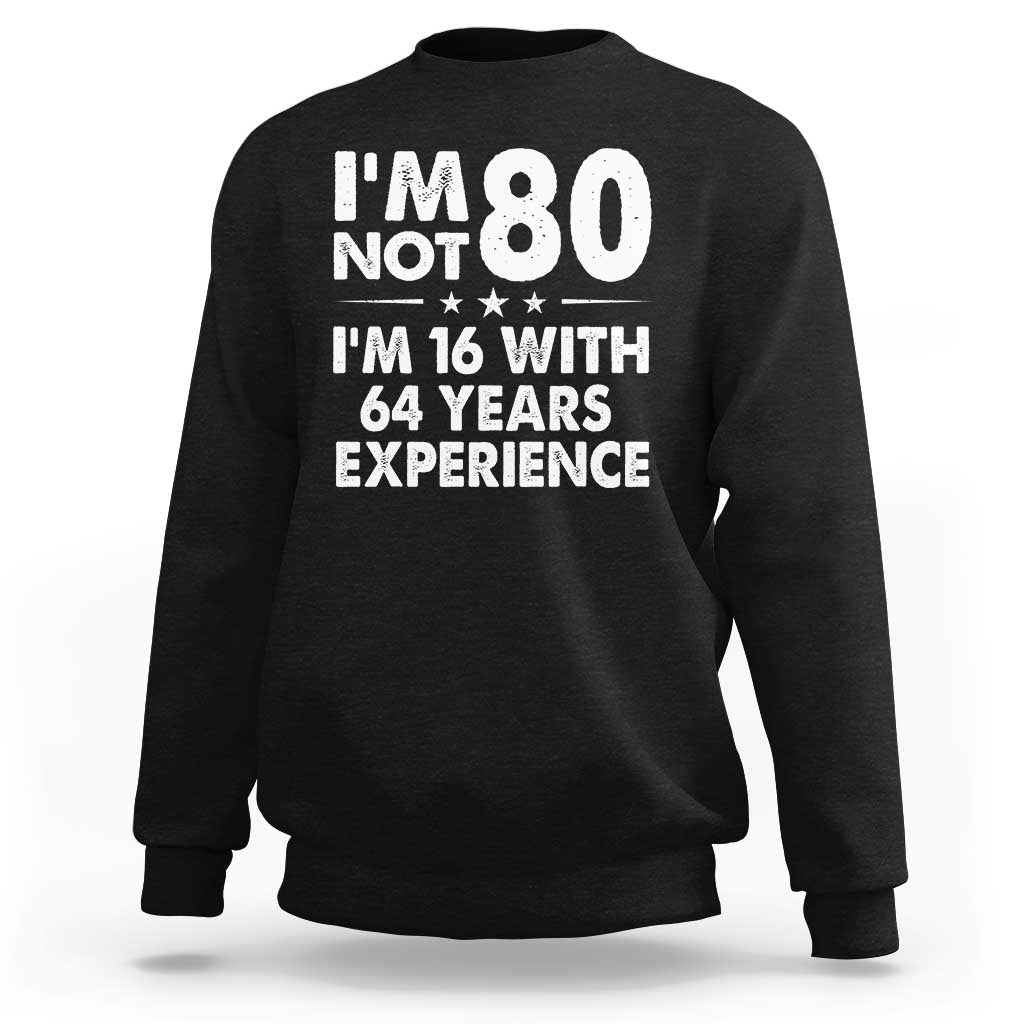 80th Birthday Sweatshirt Funny Saying Retro Vintage 80 Year Old Gift