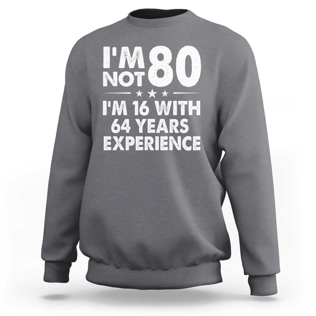 80th Birthday Sweatshirt Funny Saying Retro Vintage 80 Year Old Gift