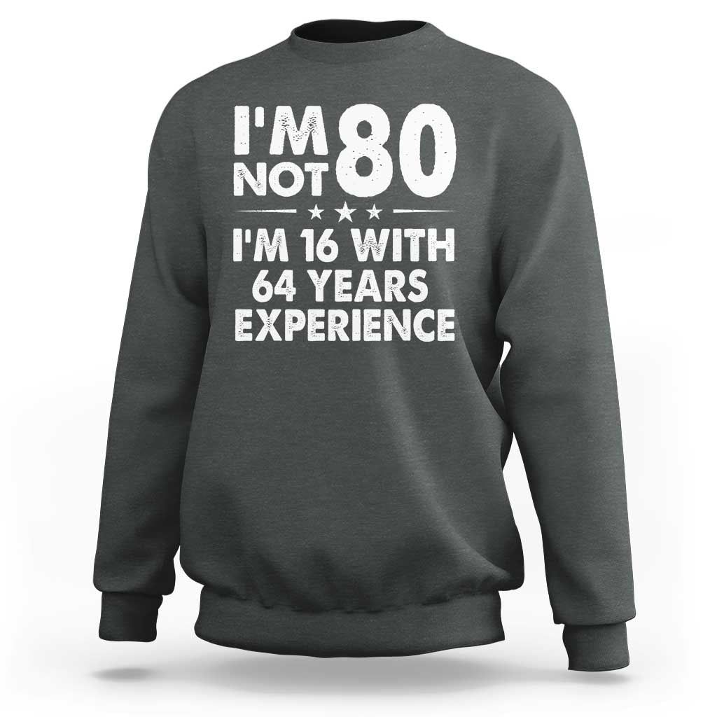 80th Birthday Sweatshirt Funny Saying Retro Vintage 80 Year Old Gift