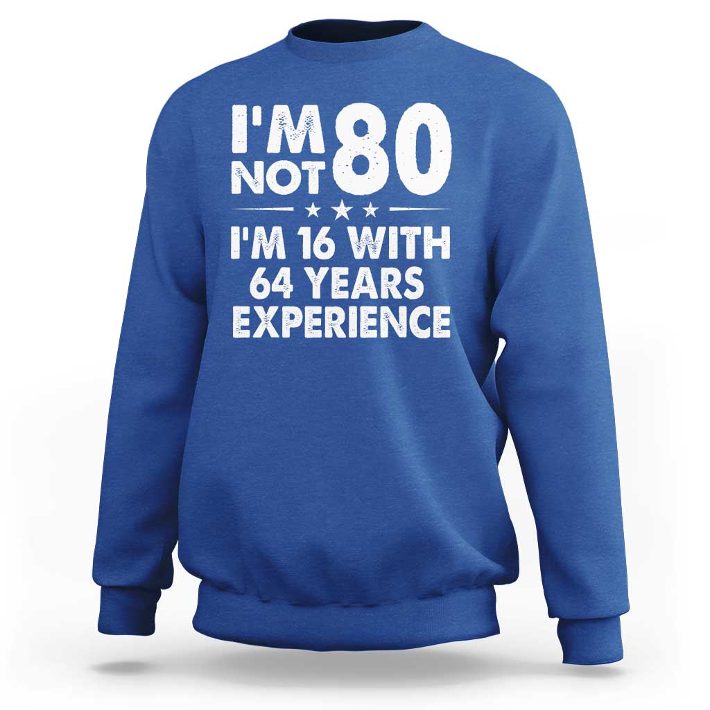 80th Birthday Sweatshirt Funny Saying Retro Vintage 80 Year Old Gift