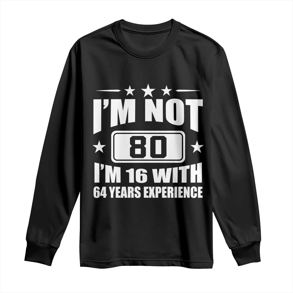 80th Birthday Long Sleeve Shirt Funny Saying 80 Year Old Gift