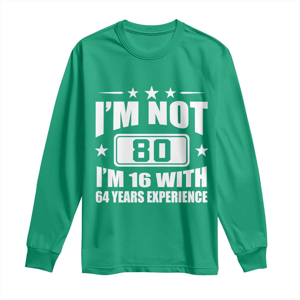 80th Birthday Long Sleeve Shirt Funny Saying 80 Year Old Gift