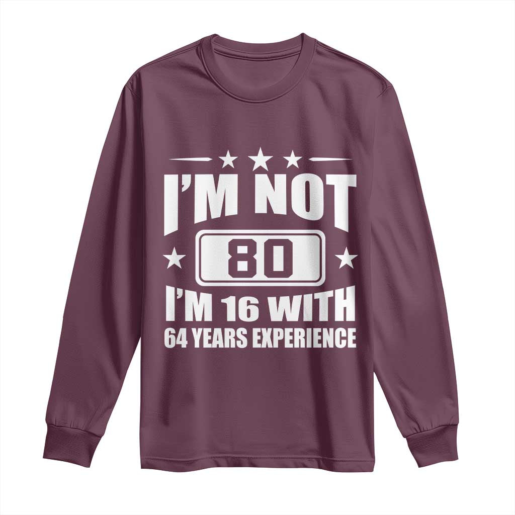 80th Birthday Long Sleeve Shirt Funny Saying 80 Year Old Gift