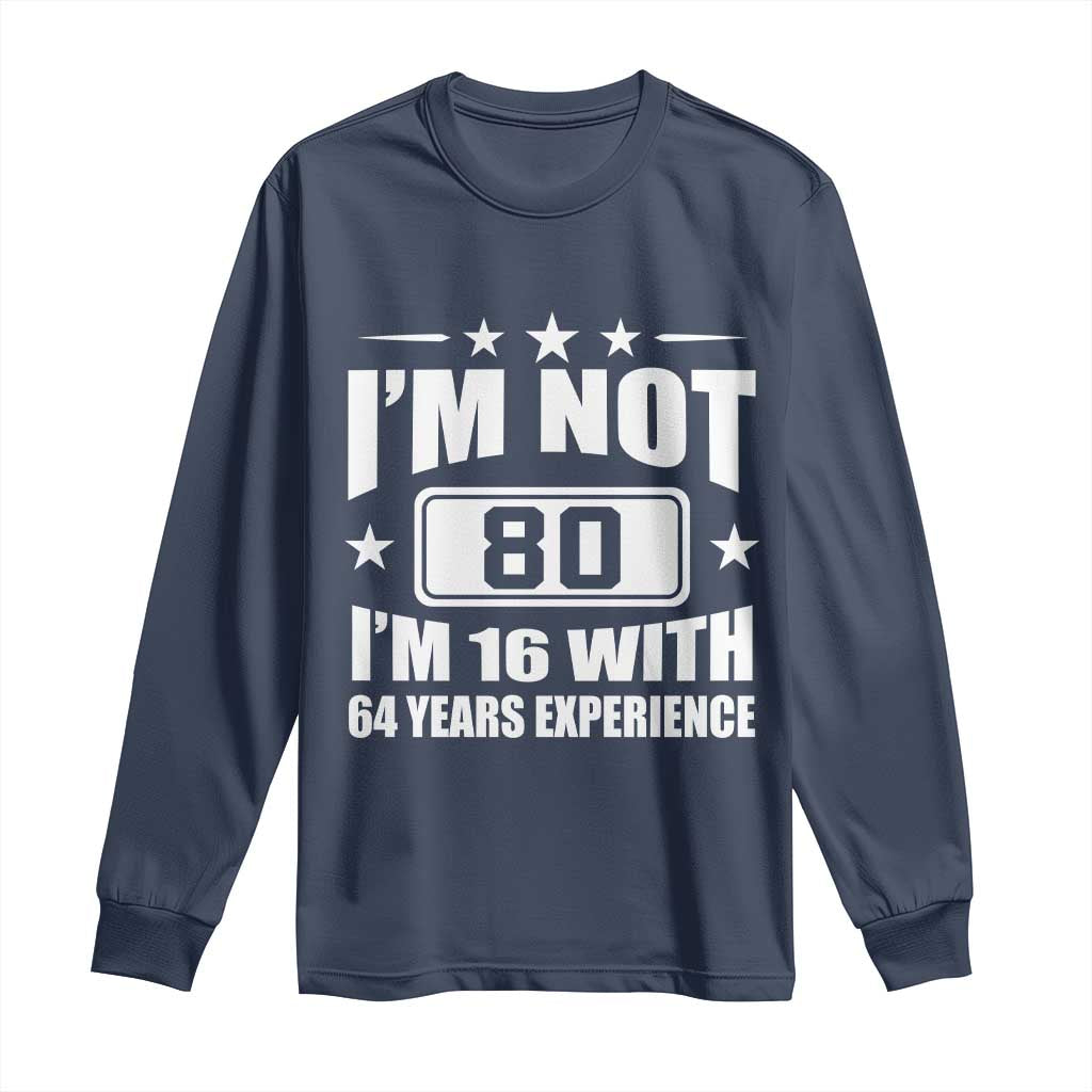 80th Birthday Long Sleeve Shirt Funny Saying 80 Year Old Gift
