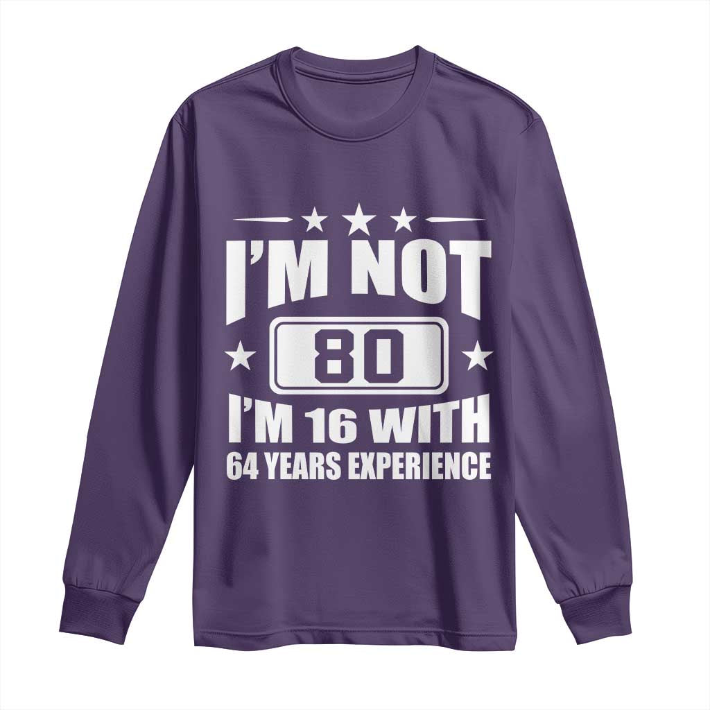80th Birthday Long Sleeve Shirt Funny Saying 80 Year Old Gift