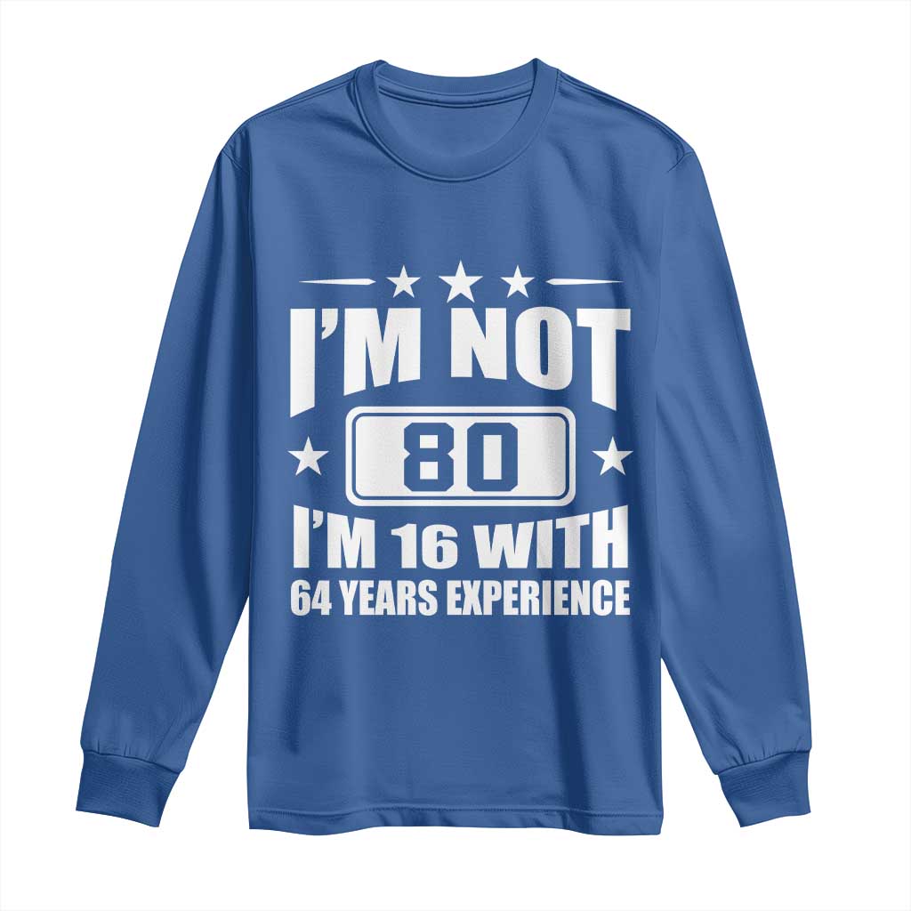 80th Birthday Long Sleeve Shirt Funny Saying 80 Year Old Gift