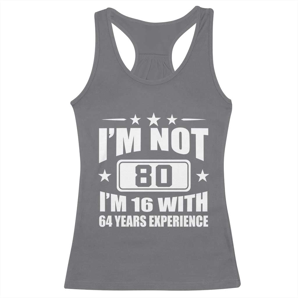 80th Birthday Racerback Tank Top Funny Saying 80 Year Old Gift