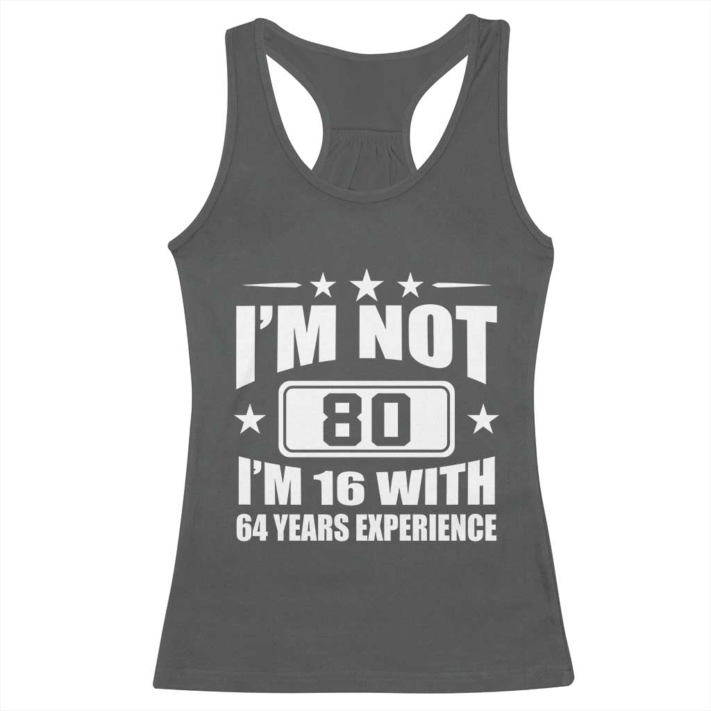 80th Birthday Racerback Tank Top Funny Saying 80 Year Old Gift
