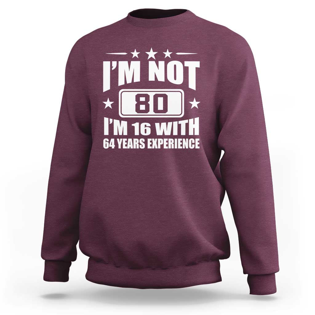 80th Birthday Sweatshirt Funny Saying 80 Year Old Gift