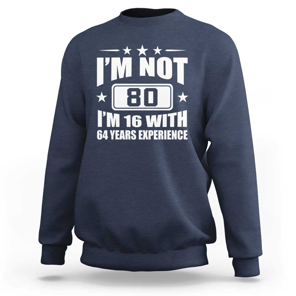 80th Birthday Sweatshirt Funny Saying 80 Year Old Gift