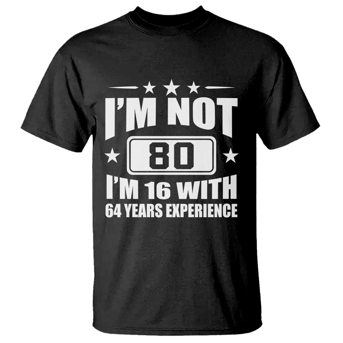 80th Birthday T Shirt Funny Saying 80 Year Old Gift