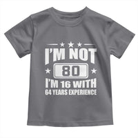 80th Birthday Toddler T Shirt Funny Saying 80 Year Old Gift