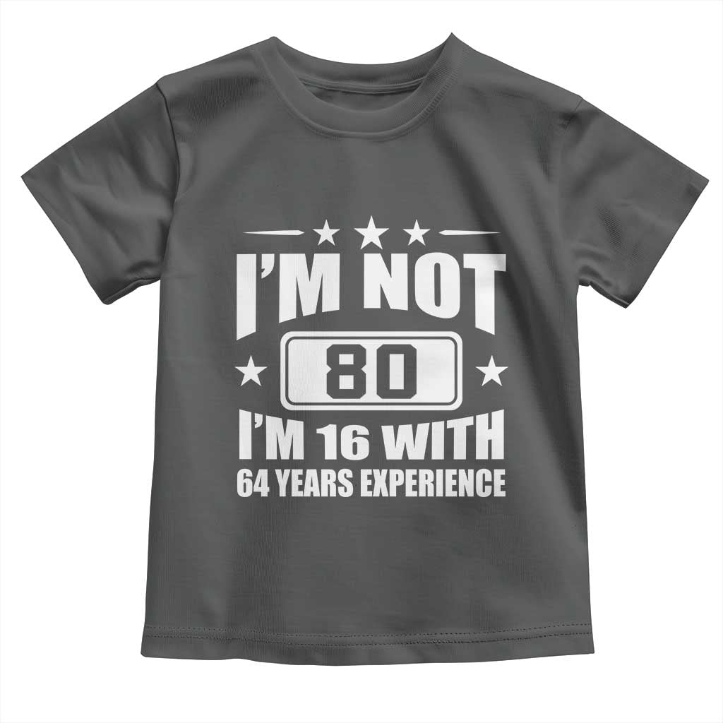 80th Birthday Toddler T Shirt Funny Saying 80 Year Old Gift