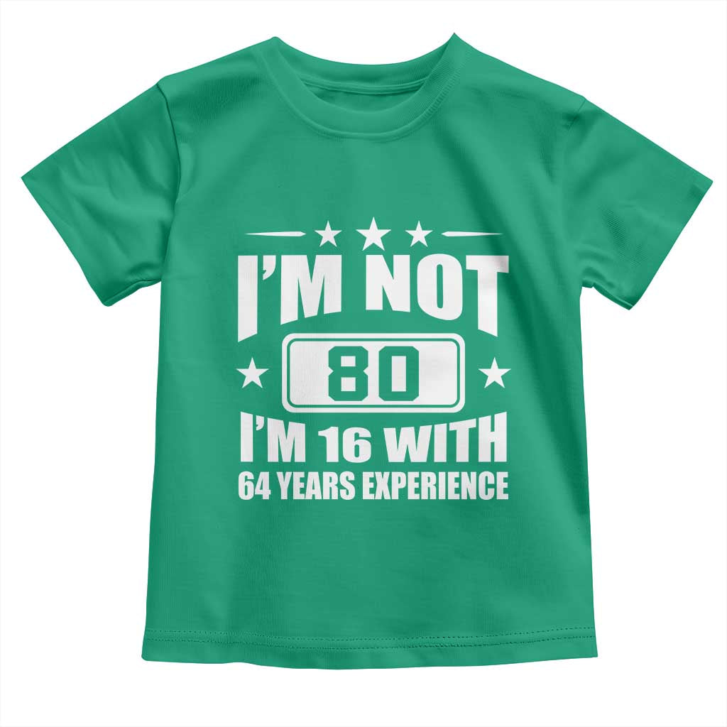 80th Birthday Toddler T Shirt Funny Saying 80 Year Old Gift