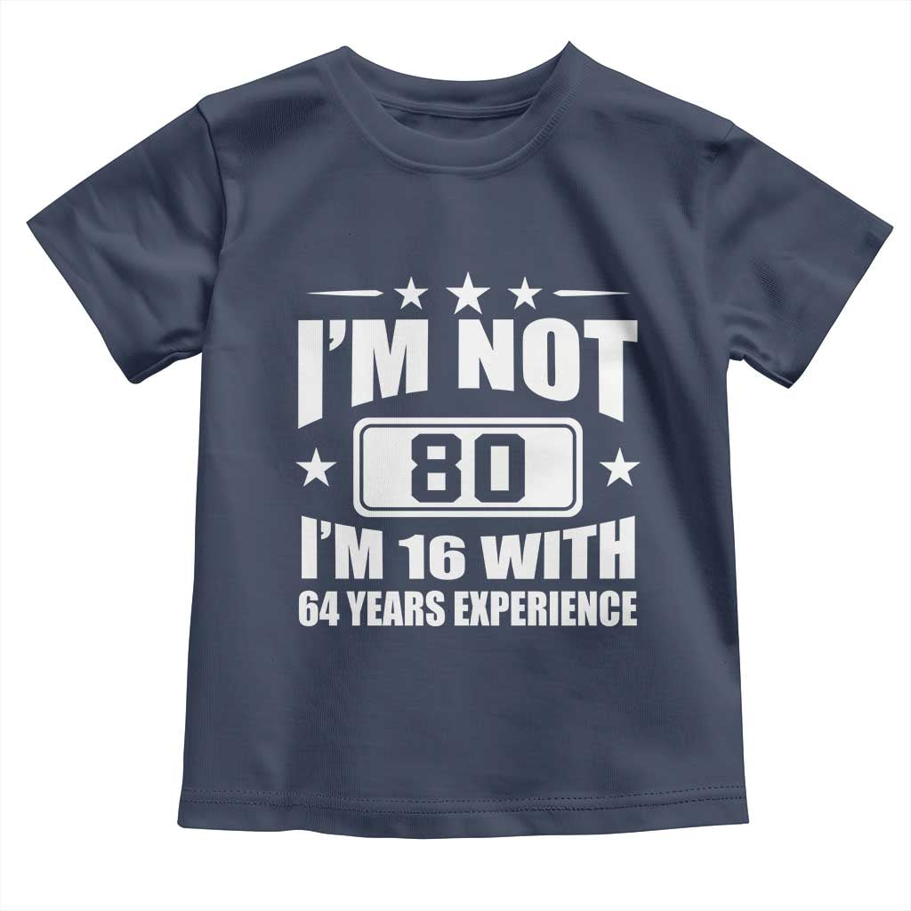 80th Birthday Toddler T Shirt Funny Saying 80 Year Old Gift