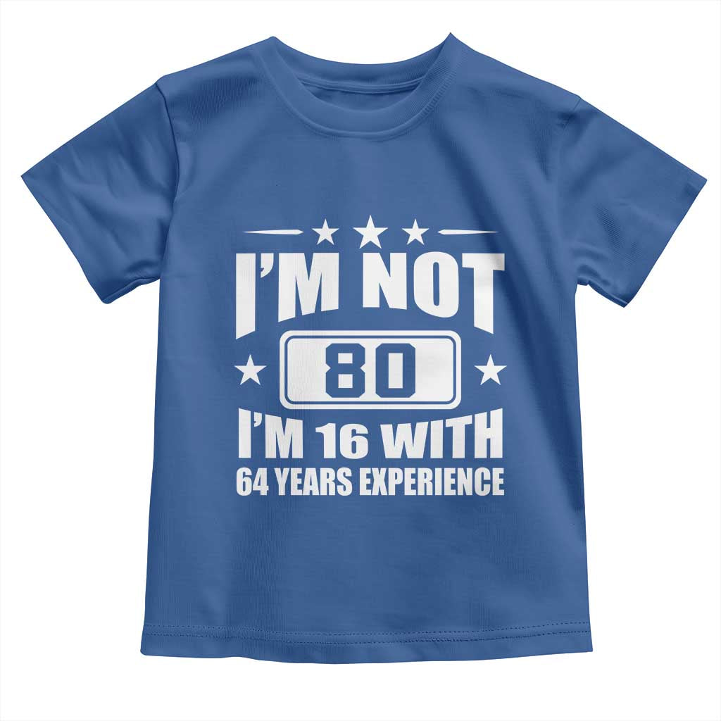 80th Birthday Toddler T Shirt Funny Saying 80 Year Old Gift