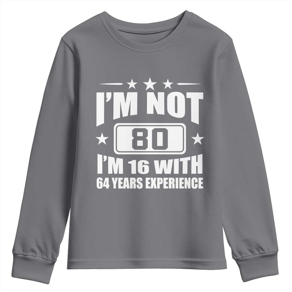 80th Birthday Youth Sweatshirt Funny Saying 80 Year Old Gift