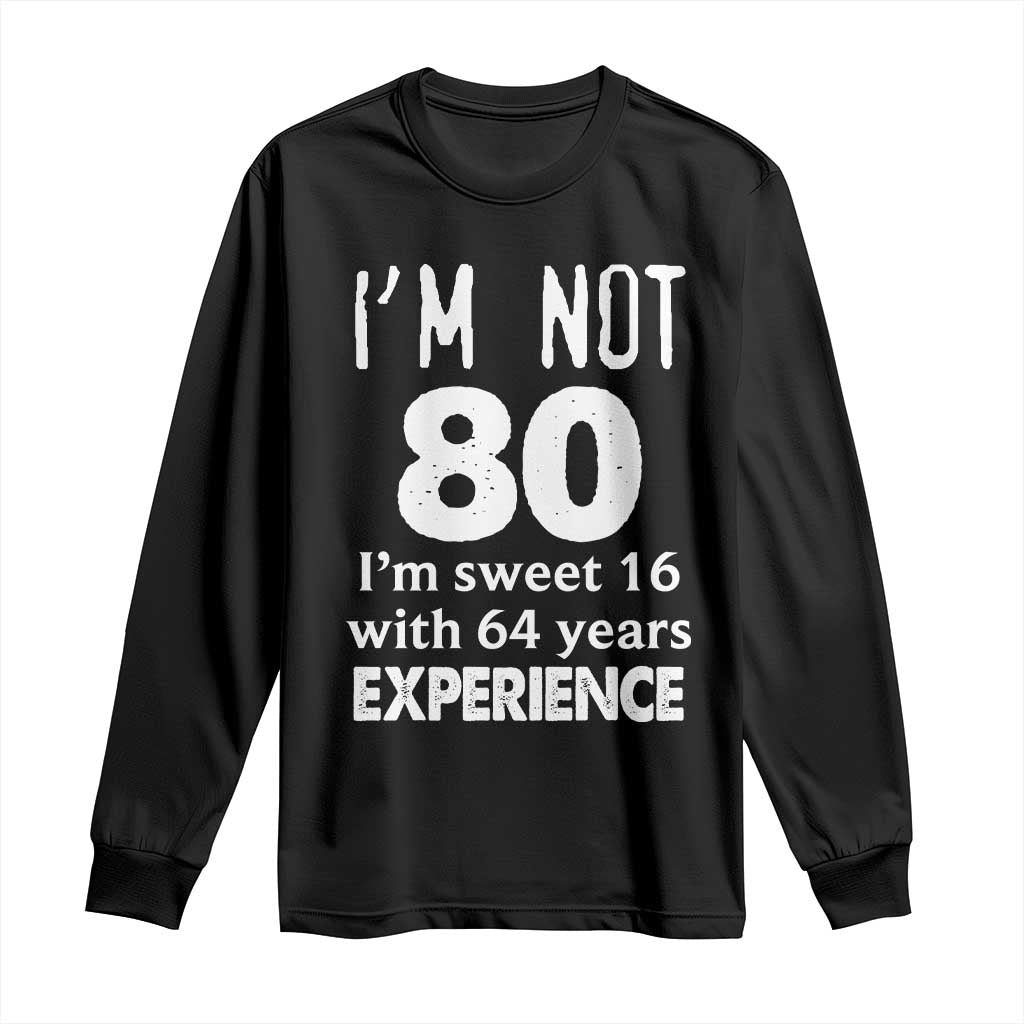 80th Birthday Long Sleeve Shirt Funny 80 Year Old Gift