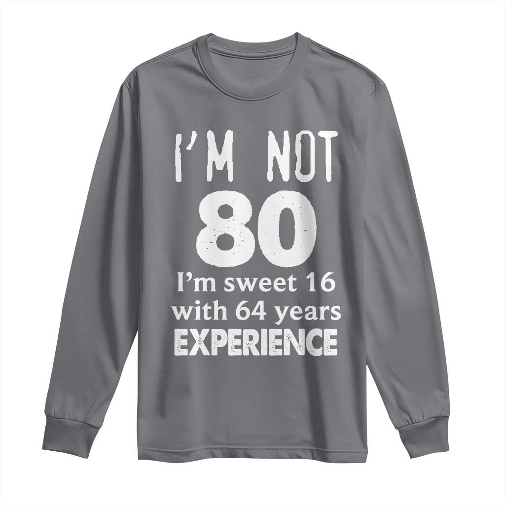 80th Birthday Long Sleeve Shirt Funny 80 Year Old Gift