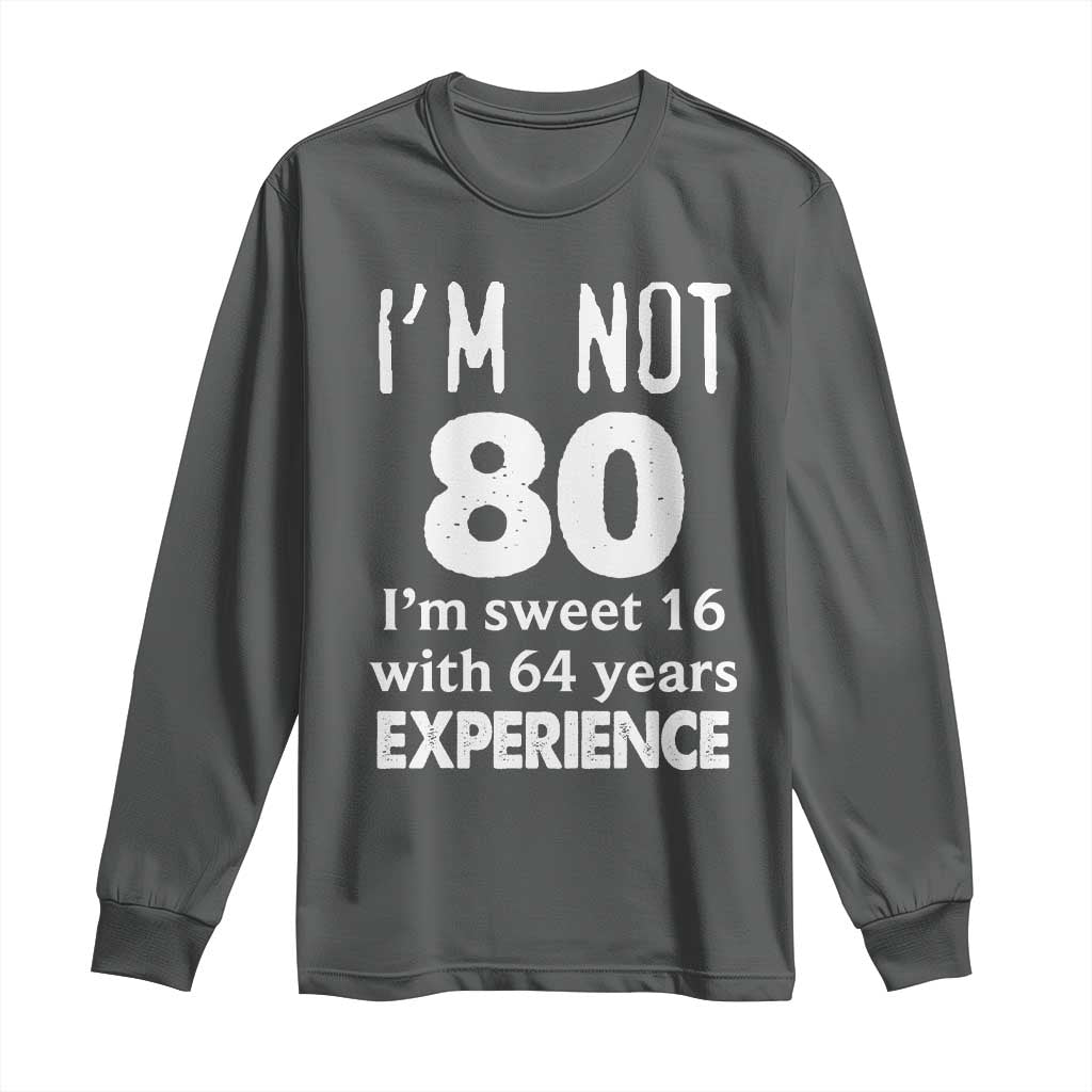 80th Birthday Long Sleeve Shirt Funny 80 Year Old Gift