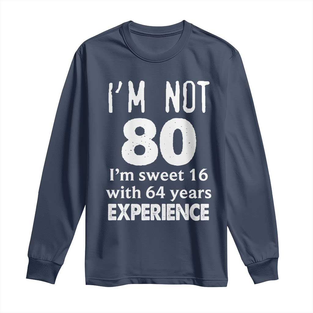 80th Birthday Long Sleeve Shirt Funny 80 Year Old Gift